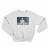 Be More Keanu Reeves Sweatshirt