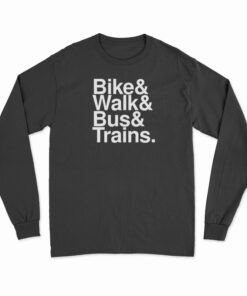 Bike And Walk And Bus And Trains Long Sleeve T-Shirt