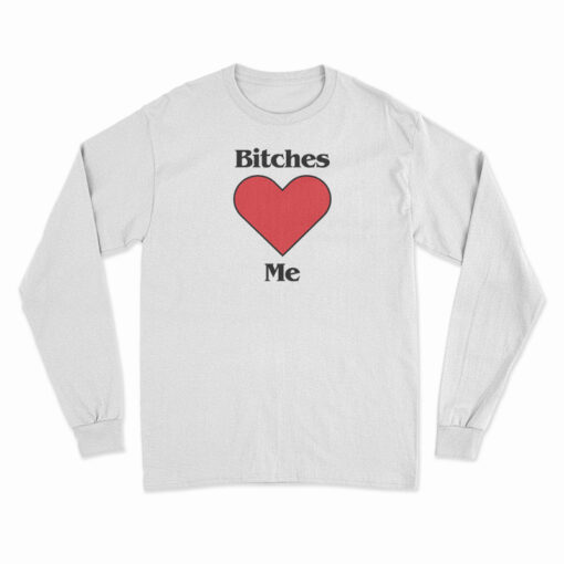 Bitches Love Me Young Harry Style Long Sleeve T-Shirt