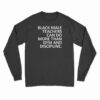 Black Male Teachers Can Do More Than Gym And Discipline Long Sleeve T-Shirt