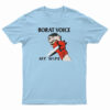 Borat Voice My Wife T-Shirt