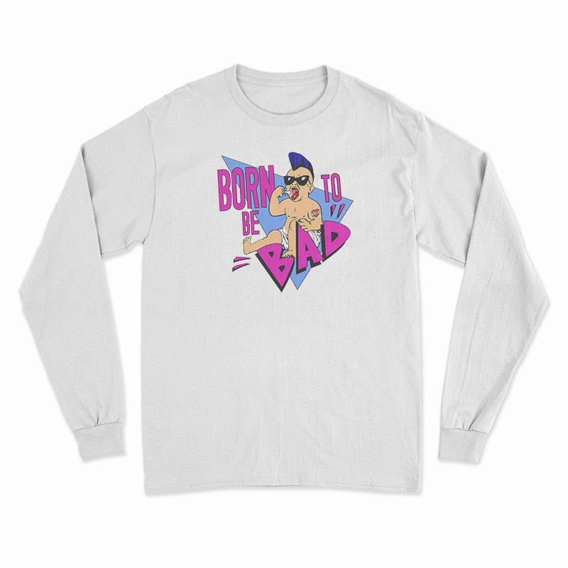 Born To Be Bad Long Sleeve T-Shirt