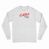 C.A.R.E. About Me Please DARE Parody Long Sleeve T-Shirt
