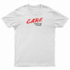 C.A.R.E. About Me Please DARE Parody T-Shirt