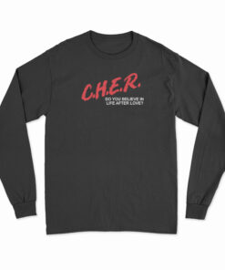 CHER Do You Believe In Life After Love Long Sleeve T-Shirt