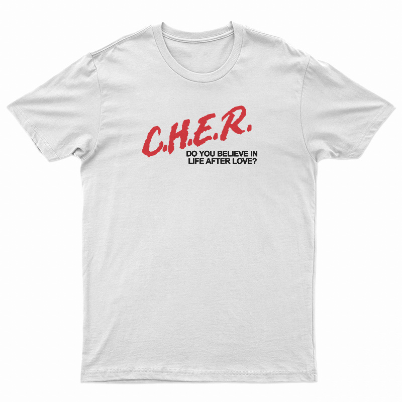 CHER Do You Believe In Life After Love T-Shirt