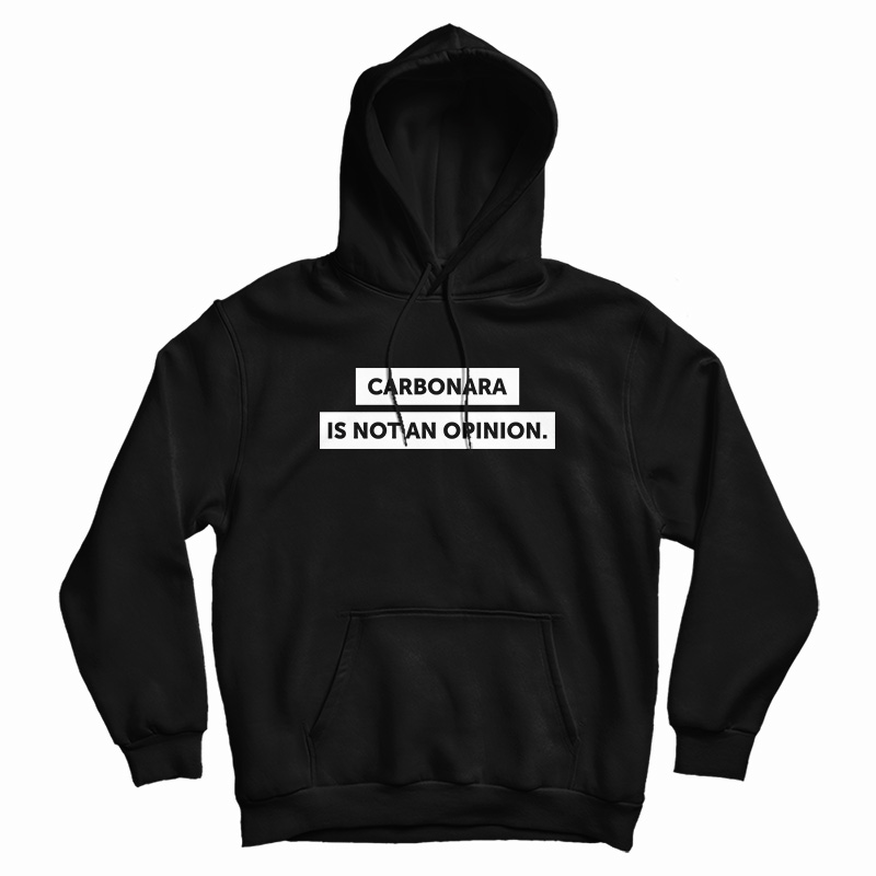 Carbonara Is Not An Opinion Hoodie