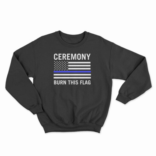 Ceremony Burn This Flag Sweatshirt