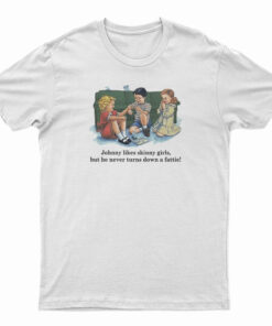 Childhood Johnny Likes Skinny Girls T-Shirt