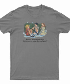 Childhood Johnny Likes Skinny Girls T-Shirt