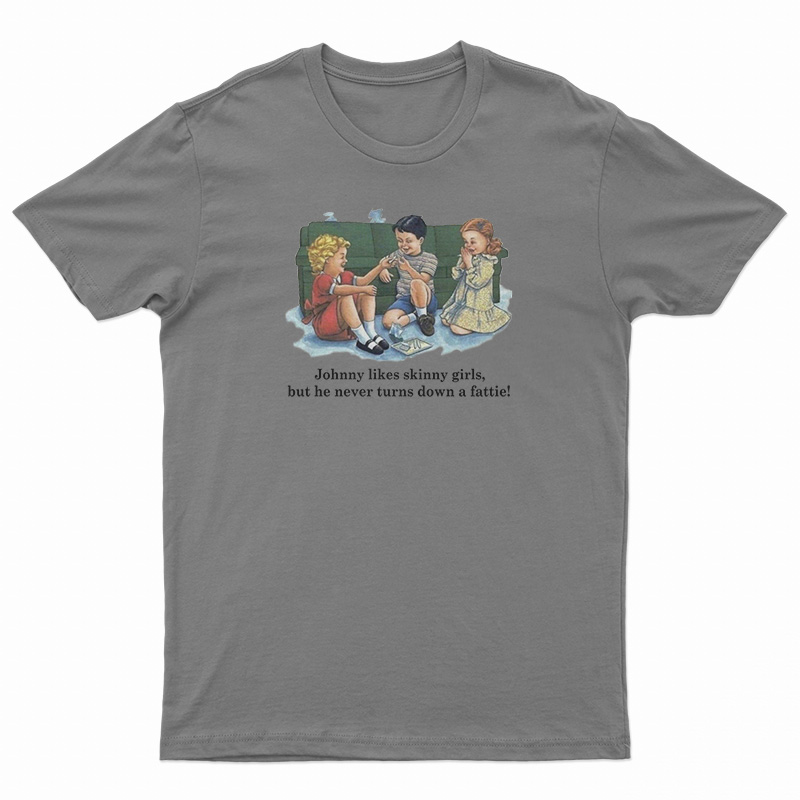 Childhood Johnny Likes Skinny Girls T-Shirt