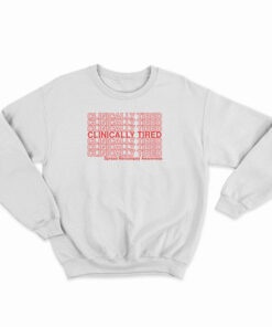 Clinically Tired Sweatshirt
