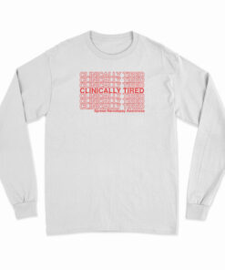 Clinically Tired Long Sleeve T-Shirt