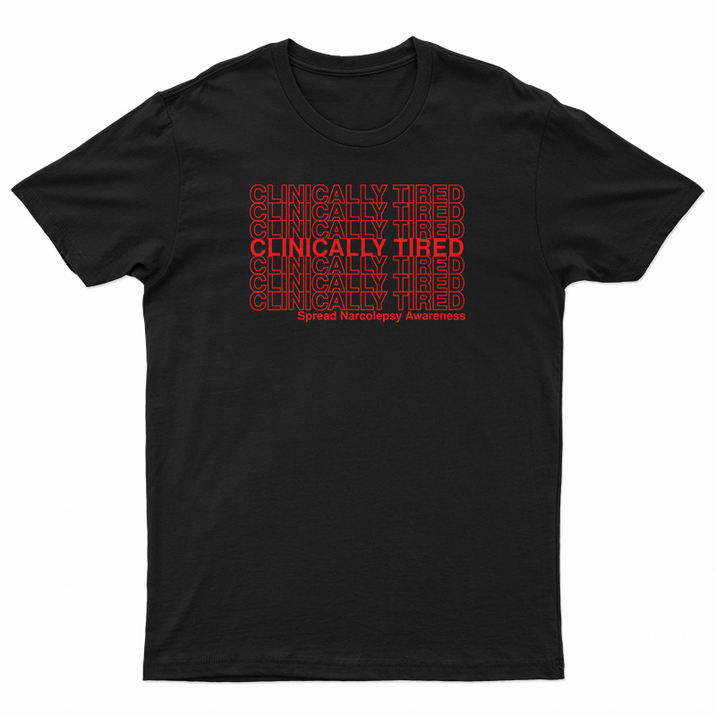 Clinically Tired T-Shirt