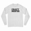 Crazy Mofos Long Sleeve T-Shirt