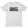 Crazy Mofos T-Shirt