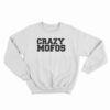 Crazy Mofos Sweatshirt
