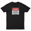 Danger You Are Being Conditioned T-Shirt