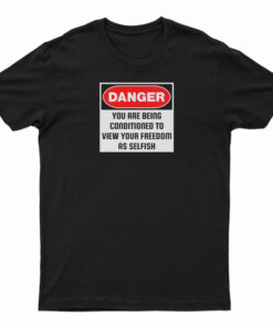 Danger You Are Being Conditioned T-Shirt