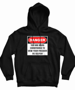 Danger You Are Being Conditioned Hoodie