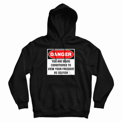 Danger You Are Being Conditioned Hoodie