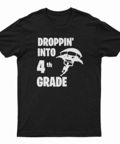 Droppin Into 4th Grade T-Shirt