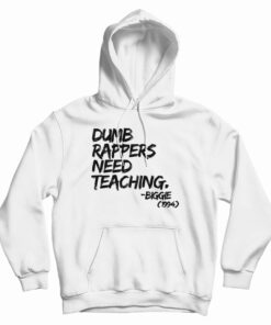 Dumb Rappers Need Teaching Biggie 1994 Hoodie