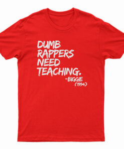 Dumb Rappers Need Teaching Biggie 1994 T-Shirt