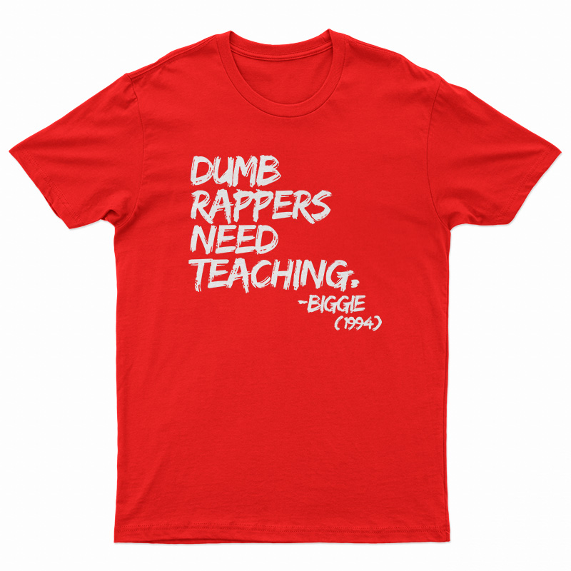 Dumb Rappers Need Teaching Biggie 1994 T-Shirt