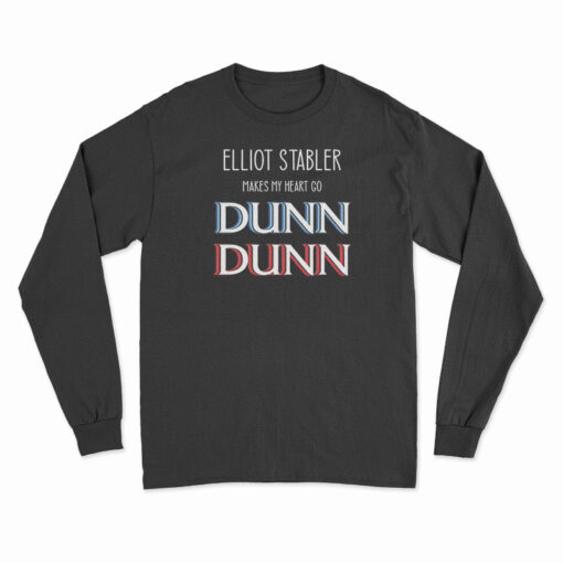 Elliot Stabler Makes My Heart Go Dunn Dunn Long Sleeve T-Shirt