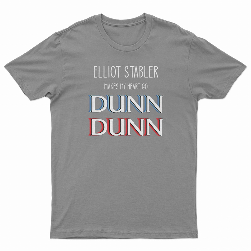 Elliot Stabler Makes My Heart Go Dunn Dunn T-Shirt