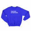 Failed Starter Sweatshirt