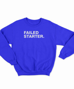 Failed Starter Sweatshirt