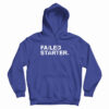 Failed Starter Hoodie