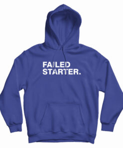 Failed Starter Hoodie