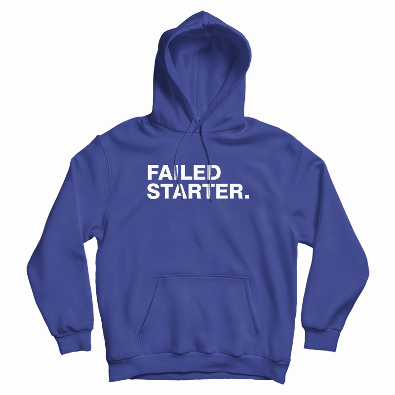 Failed Starter Hoodie
