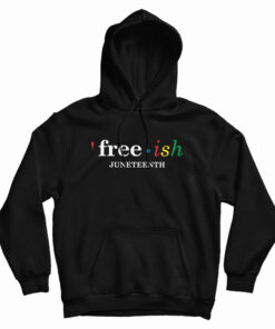 Free Ish Juneteenth Hoodie