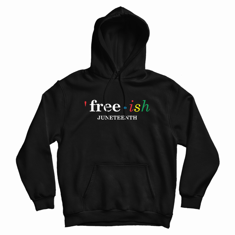 Free Ish Juneteenth Hoodie