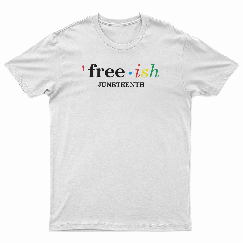 Free Ish Juneteenth T-Shirt