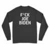 Fuck Joe Biden Long Sleeve T-Shirt