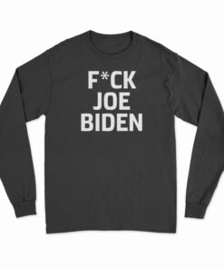 Fuck Joe Biden Long Sleeve T-Shirt