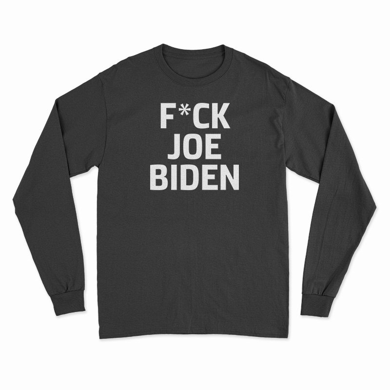 Fuck Joe Biden Long Sleeve T-Shirt