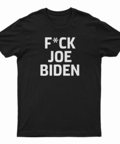Fuck Joe Biden T-Shirt