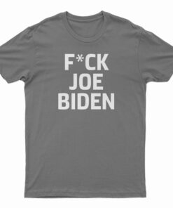 Fuck Joe Biden T-Shirt