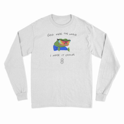 God Made The World I Made Cooler Long Sleeve T-Shirt