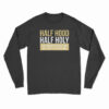 Half Hood Half Holy Long Sleeve T-Shirt