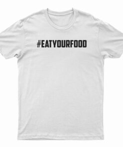 Hashtag Eat Your Food T-Shirt