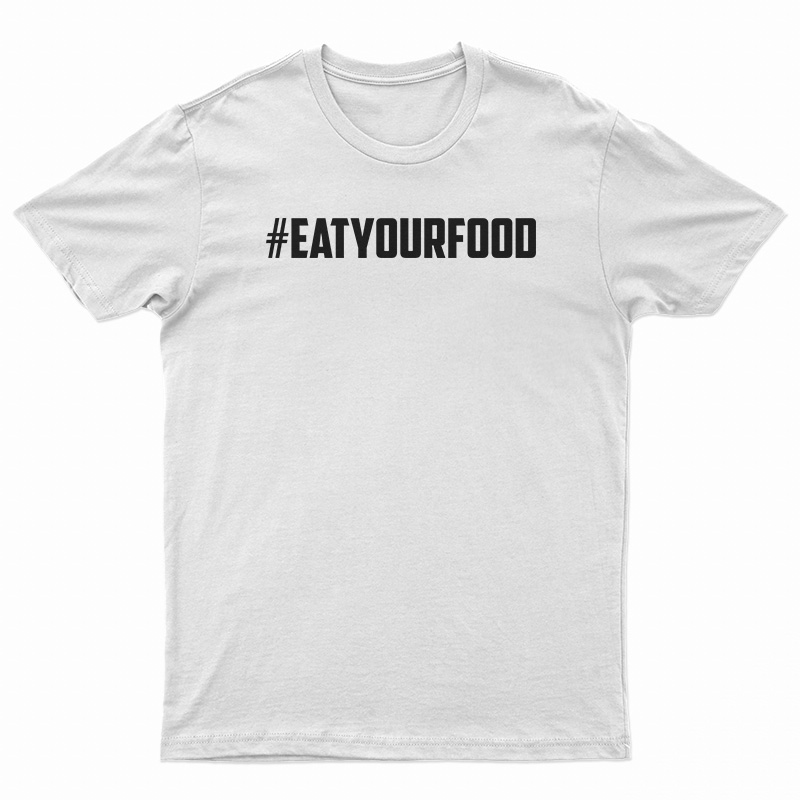 Hashtag Eat Your Food T-Shirt
