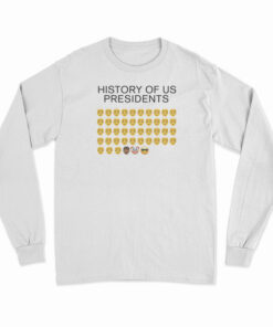 History Of US Presidents Long Sleeve T-Shirt