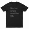 Hold On Let Me Overthink This T-Shirt